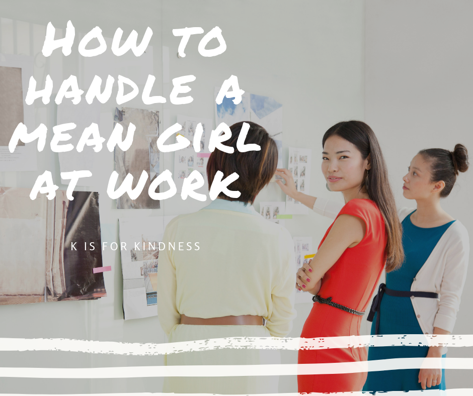 How to Handle the Mean Girl at Work